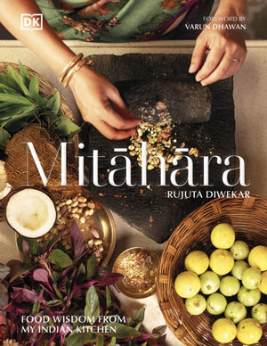 Mitahara, Food Wisdom From My Indian Kitchen