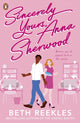Book cover of: Sincerely Yours, Anna Sherwood. By: Beth Reekles