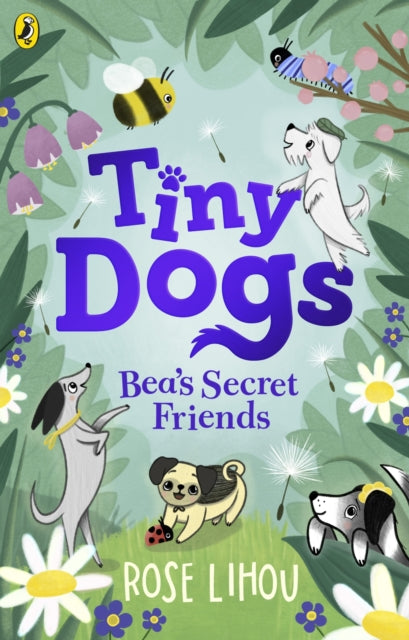 Tiny Dogs: Bea’s Secret Friends 9780241631171 Rose Lihou