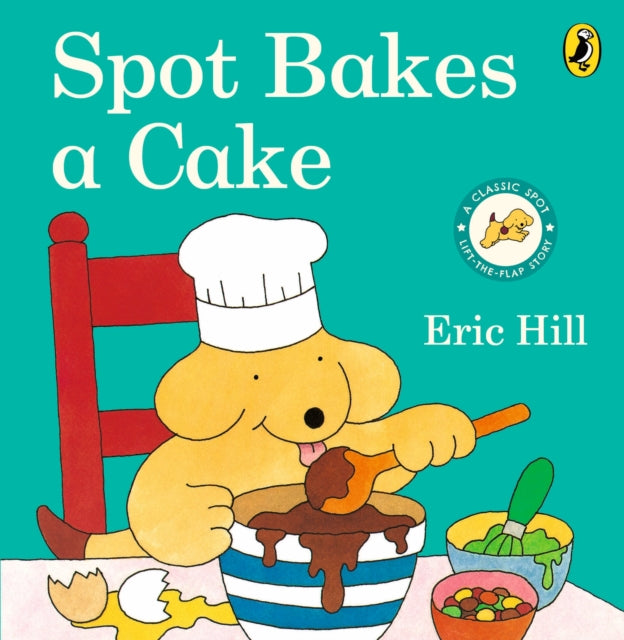 Spot Bakes A Cake 9780241638842 Eric Hill
