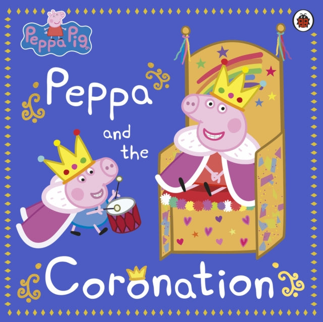 Book cover of: Peppa Pig: Peppa and the Coronation. By: Peppa Pig