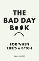 Book cover of: Bad Day Book. By: Swan Huntley