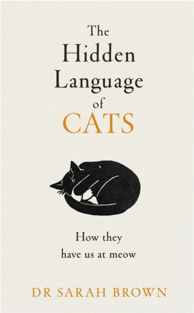 Hidden Language of Cats, Learn what your feline friend is trying to tell you