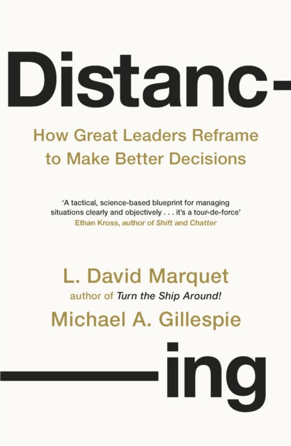 Distancing, How Great Leaders Reframe to Make Better Decisions 9780241661659 L. David Marquet