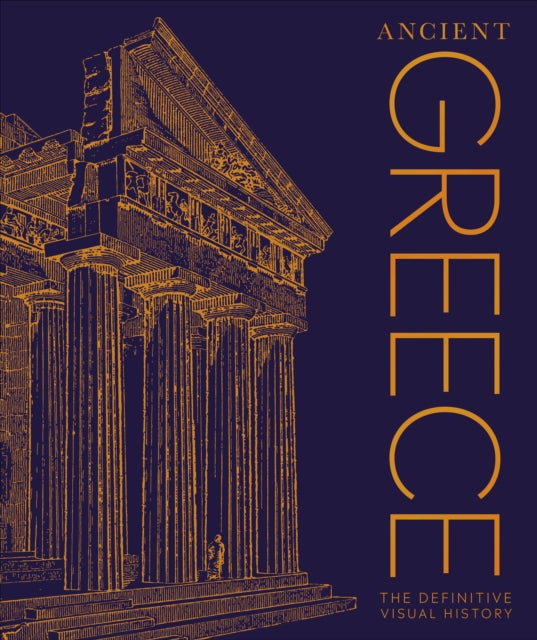 Ancient Greece, The Definitive Visual History 9780241668870 DK Publishing
