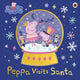 Book cover of: Peppa Pig: Peppa Visits Santa. By: Peppa Pig