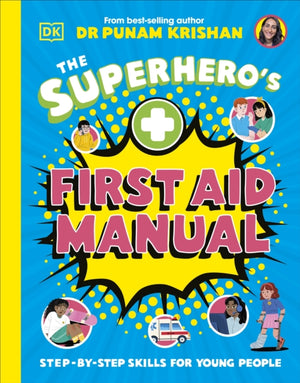 Superhero's First Aid Manual, Step-By-Step Skills For Young People