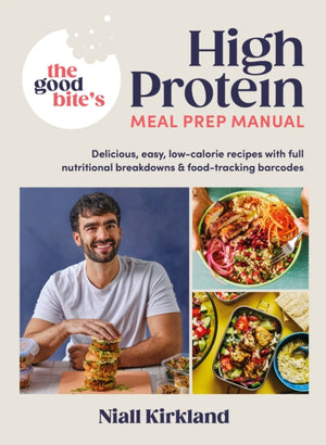 Good Bite’s High Protein Meal Prep Manual, Delicious, easy low-calorie recipes with full nutritional breakdowns & food-tracking barcodes