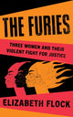 Book cover of: Furies. By: Elizabeth Flock
