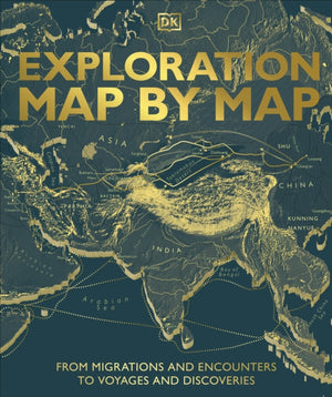 Exploration Map by Map, From Migrations and Encounters to Voyages and Discoveries