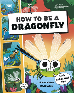 How to be a Dragonfly (in association with the Royal Entomological Society)