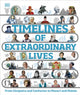 Book cover of: Timelines of Extraordinary Lives. By: DK Publishing