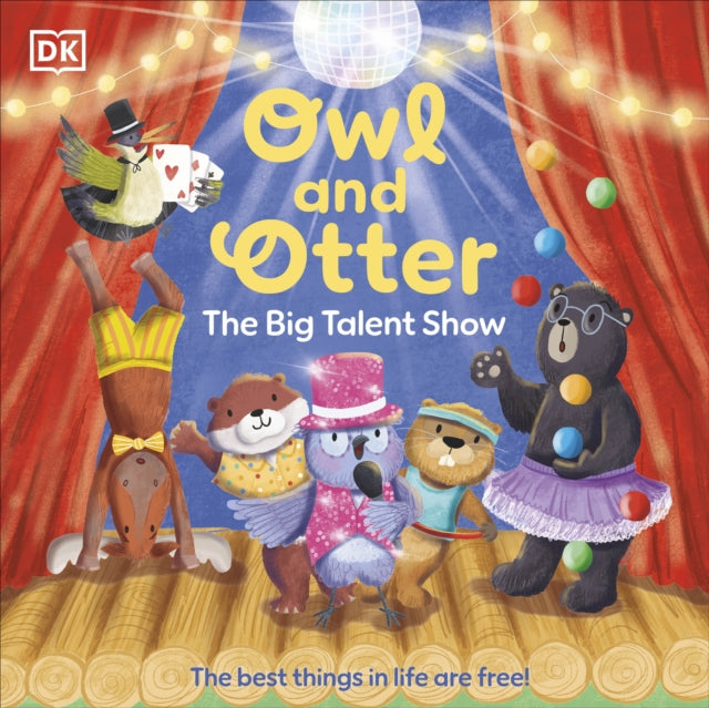 Owl and Otter: The Big Talent Show, The Best Things In Life Are Free! 9780241689394 DK Publishing