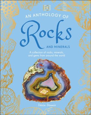 Anthology of Rocks and Minerals, A Collection of 100 Rocks, Minerals, and Gems from Around the World