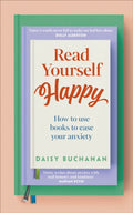 Read Yourself Happy, How to Use Books to Ease Your Anxiety