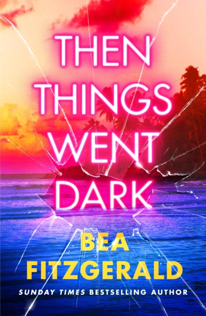 Book cover of: Then Things Went Dark. By: Bea Fitzgerald