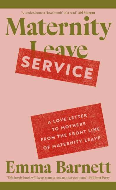 Maternity Service, A Love Letter to Mothers from the Front Line of Maternity Leave 9780241696392 Emma Barnett
