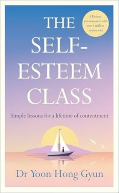 Self-Esteem Class, Simple Lessons for a Lifetime of Contentment 9780241707838 Yoon Hong Gyun