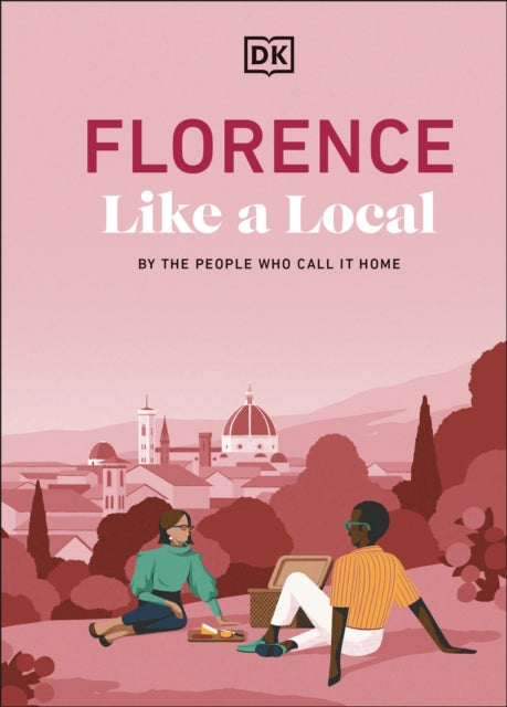 Book cover of: Florence Like a Local. By: DK Travel
