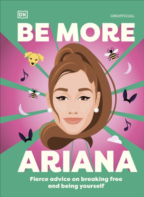 Book cover of: Be More Ariana Grande. By: DK Publishing