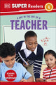 Book cover of: DK Super Readers Level 1 A Day in the Life of a Teacher. By: DK Publishing