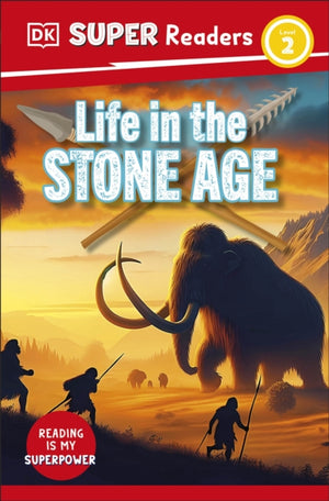 DK Super Readers Level 2 Life in the Stone Age