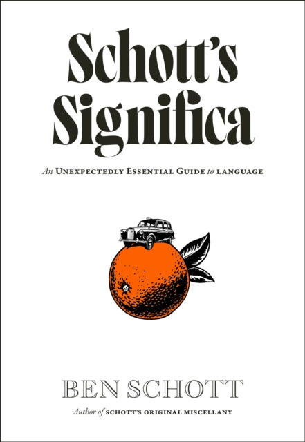 Schott’s Significa, An Unexpectedly Essential Guide to Language 9780241736609 