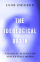 Book cover of: Ideological Brain. By: Leor Zmigrod