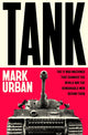 Tank, The 10 War Machines That Changed the World and the Remarkable Men Behind Them 9780241741504 Mark Urban