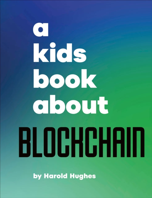 Book cover of: A Kids Book About Blockchain. By: Harold Hughes