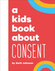 A Kids Book About Consent 9780241743331 Karli Johnson