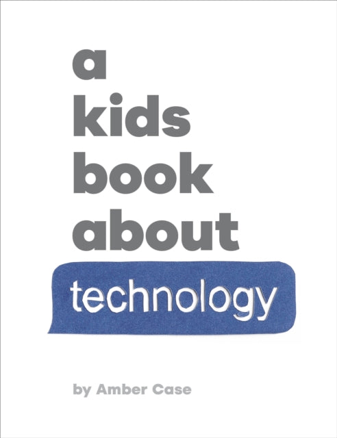 A Kids Book About Technology 9780241743461 Amber Case