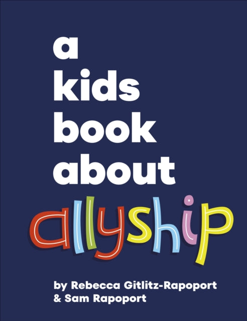 Book cover of: A Kids Book About Allyship. By: Rebecca Gitlitz