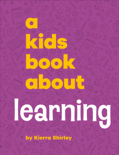 Book cover of: A Kids Book About Learning. By: Kierra Shirley