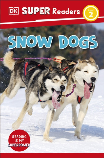 DK Super Readers Level 2 Snow Dogs 9780241744604 DK Publishing