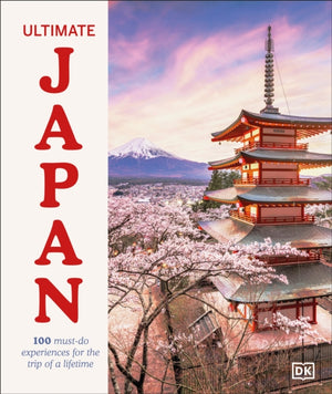 Ultimate Japan, 100 Must-do Experiences for the Trip of a Lifetime