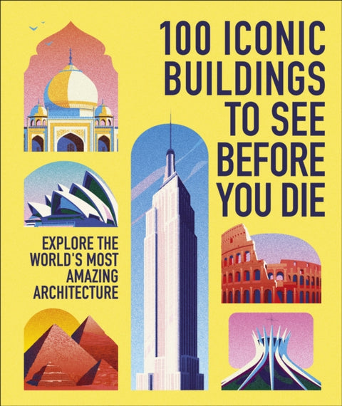 100 Iconic Buildings to See Before You Die