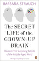 Book cover of: Secret Life of the Grown-Up Brain. By: Barbara Strauch