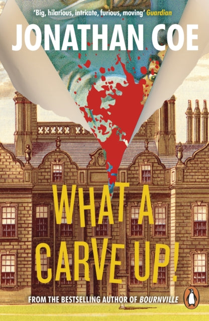 What a Carve Up!, ‘Everything a novel ought to be: courageous, challenging, funny, sad’ The Times 9780241967799 Jonathan Coe