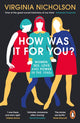 Book cover of: How Was It For You?. By: Virginia Nicholson