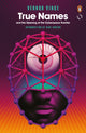 Book cover of: True Names. By: Vernor Vinge