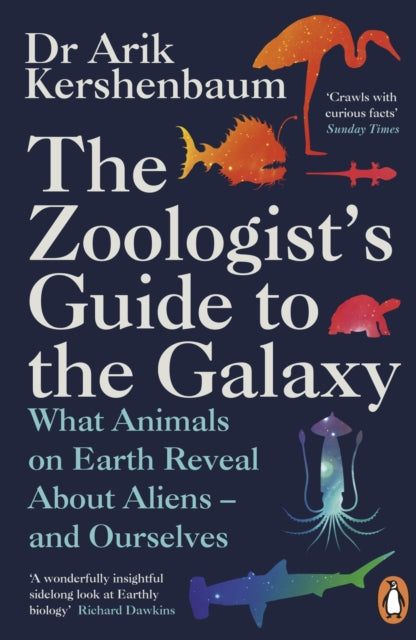 Zoologist's Guide to the Galaxy, What Animals on Earth Reveal about Aliens – and Ourselves 9780241986844 Arik Kershenbaum