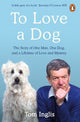Book cover of: To Love a Dog. By: Tom Inglis