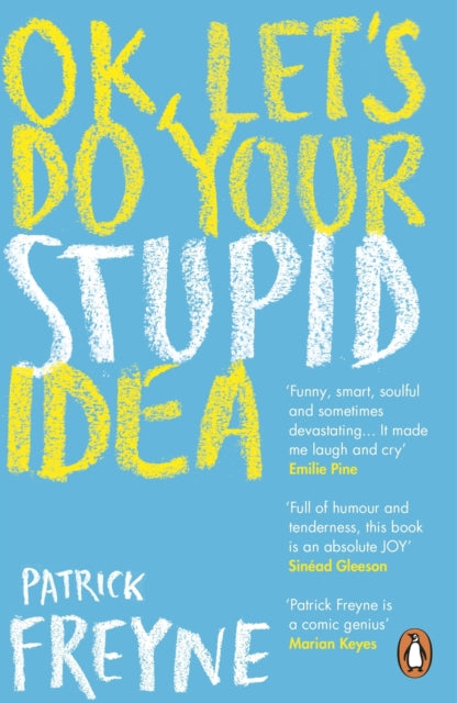 Book cover of: OK, Let's Do Your Stupid Idea. By: Patrick Freyne