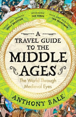 Travel Guide to the Middle Ages, The World Through Medieval Eyes