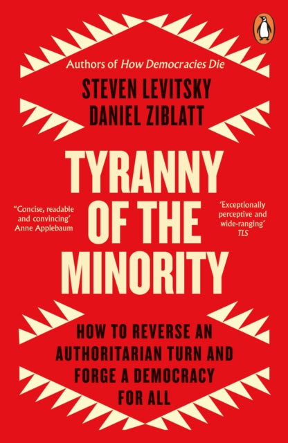 Tyranny of the Minority, How to Reverse an Authoritarian Turn, and Forge a Democracy for All