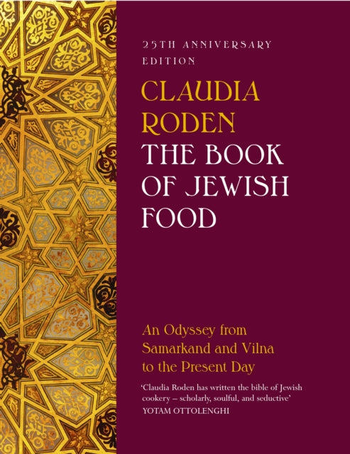 Book of Jewish Food, An Odyssey from Samarkand and Vilna to the Present Day - 25th Anniversary Edition 9780241996645 Claudia Roden