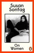 On Women, A new collection of feminist essays from the influential writer, activist and critic, Susan Sontag