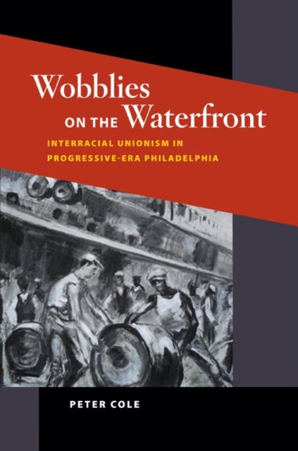 Book cover of: Wobblies on the Waterfront. By: Peter Cole