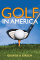 Book cover of: Golf in America. By: George B. Kirsch